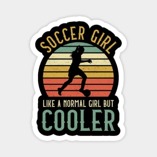 Soccer Girl Like A Normal Girl But Cooler Magnet