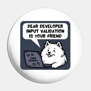 Secure Coding Samoyed Dear Developer Input Validation Is Your Friend Pin