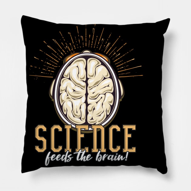 Science Feeds The Brain! Pillow by Graphico