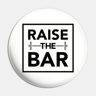 RAISE THE BAR Pin