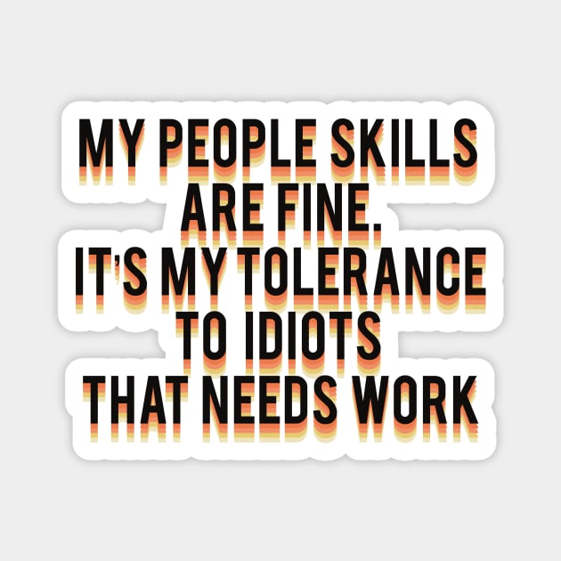 my people skills are fine it s my tolerance Magnet by Vintage Dream