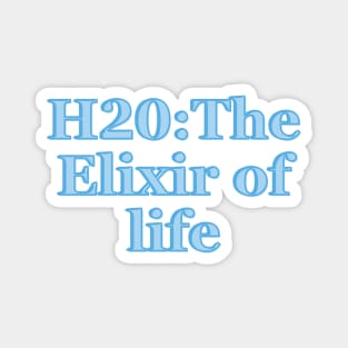 H2O: The Elixir of Life Magnet