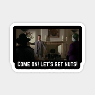 Come On! Let Get Nuts! 1989 Magnet