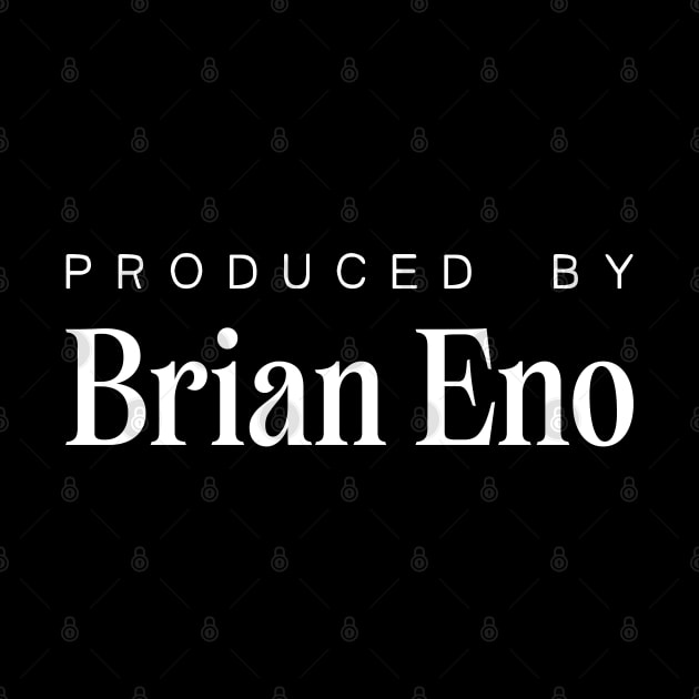 Produced by ... Brian Eno by saudade