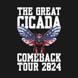 Great Cicada Comeback Tour 2024 Insect Invasion return T-Shirt