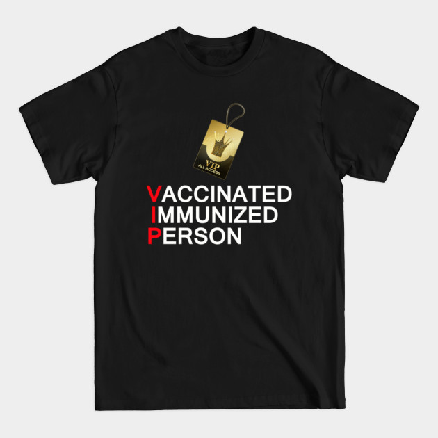 Discover VIP - VACCINATED IMMUNIZED PERSON WITH ALL ACCESS PASS - Vip - T-Shirt