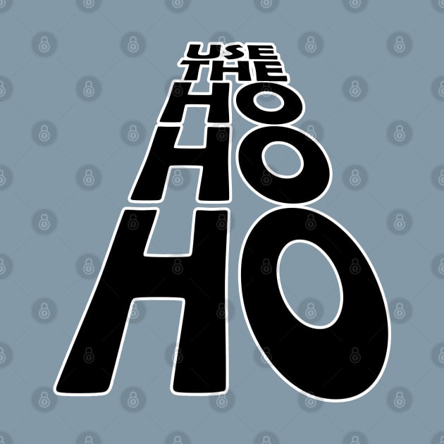 USE THE - HO HO HO - Black text version by Off the Page