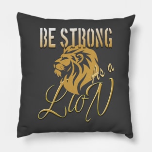 Be strong as a lion Pillow