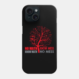 No Math know Mess Phone Case