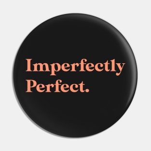 Imperfectly perfect Pin