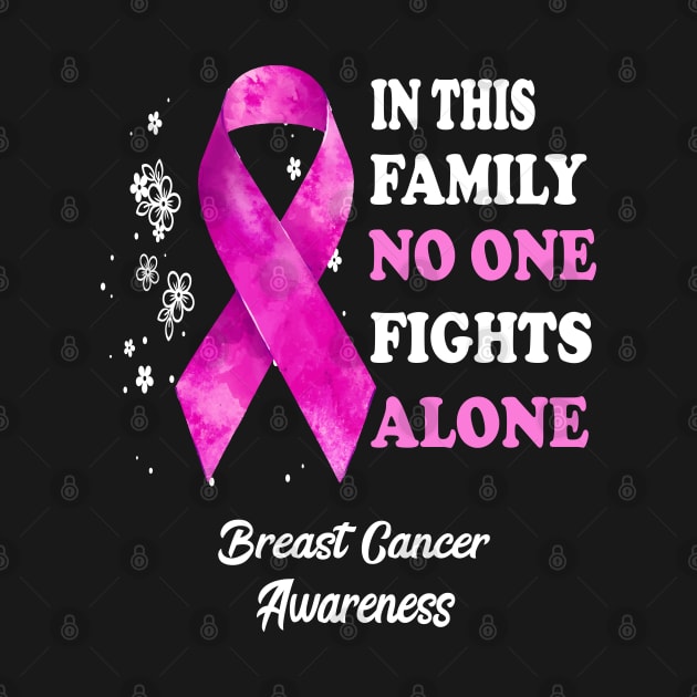 In This Family No One Fights Alone Breast Cancer Awaren by MEDtee