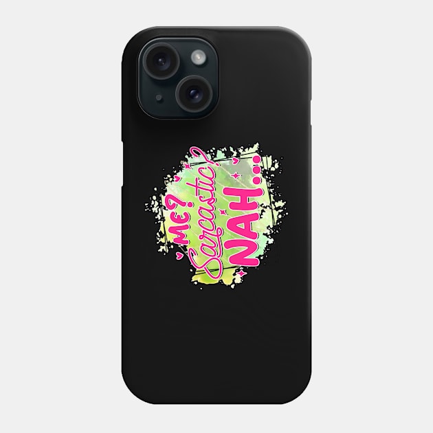 Me Sarcastic, Nah! Phone Case by NotUrOrdinaryDesign