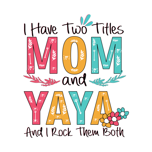 I Have Two Titles Mom And Yaya by heryes store