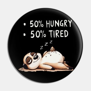 50% Hungry 50% Tired Animal (Back Print) Pin