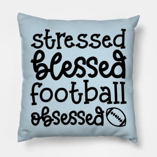 Stressed Blessed Football Obsessed Cute Pillow