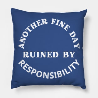 Crazy Dog Mens Another Fine Day Ruined by Responsibility T Shirt Funny Adulting Tee Pillow