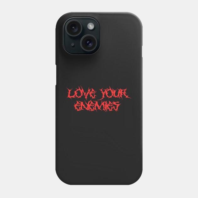 Love Your Enemies Metal Hardcore Punk Phone Case by thecamphillips