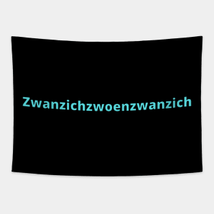 Happy 2022 in German Ruhrpott dialect 2022 is Zwanzichzwoenzwanzich Tapestry