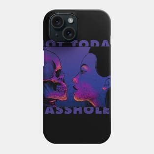 Not Today, Ass Hole! Phone Case