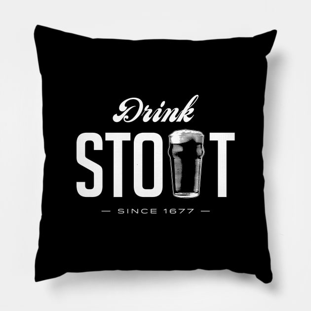 Drink Stout - Since 1677 Pillow by Assertive Shirts