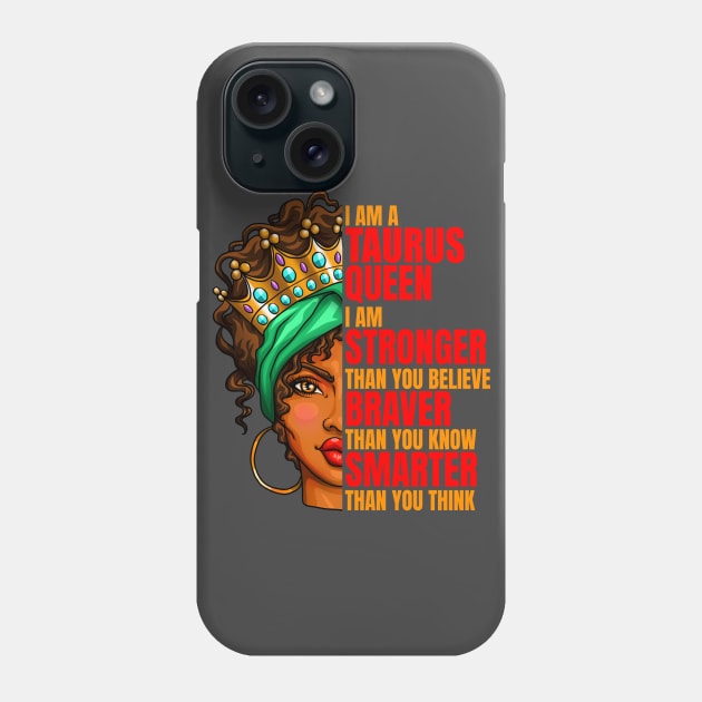 I Am a Taurus Queen I am Stronger Taurus Zodiac Birthday Phone Case by Blink_Imprints10