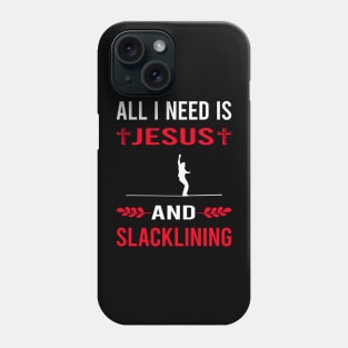 I Need Jesus And Slacklining Slackline Slackliner Phone Case