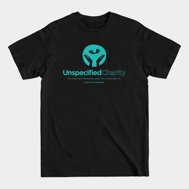Disover Unspecified Charity - Behind The Bastards - T-Shirt