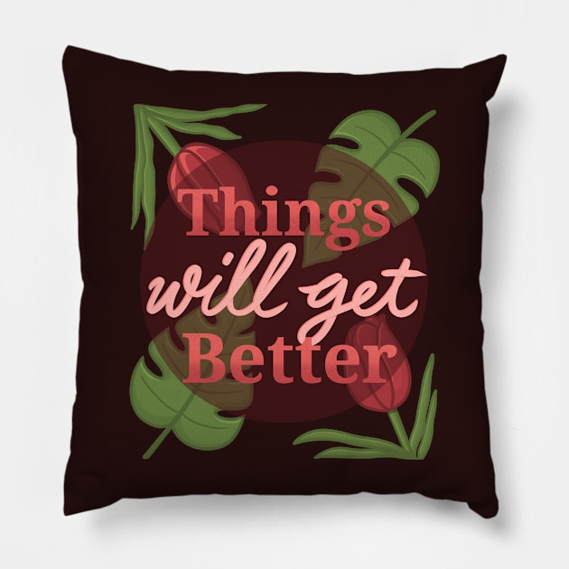 thingswillgetbetter Pillow by Karyavna