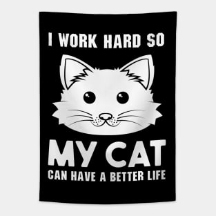 I work hard so my cat can have a better life Tapestry