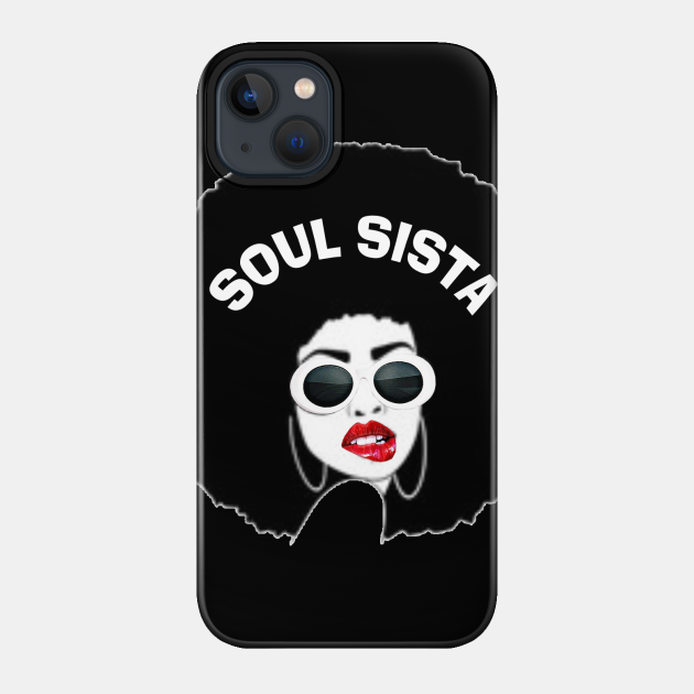 Soul Sista - African American Art - Phone Case
