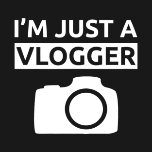 I'm Just a Vlogger Daily Vlog T-Shirt