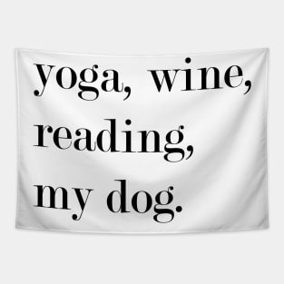 Yoga, Wine, Reading, My Dog. Tapestry