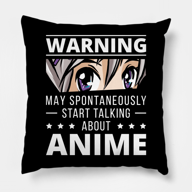 Warning May Spontaneously Start Talking About Anime V - Anime Manga Otaku - Pillow | TeePublic Warning May Spontaneously Start Talking About Anime V - Anime Manga Otaku - Pillow | TeePublic