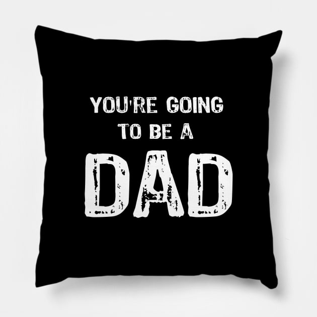 You're Going to be a DAD Pillow by Yasna