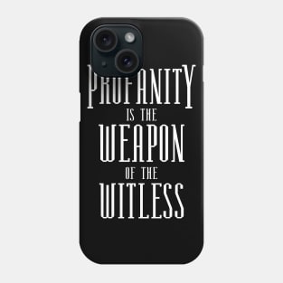 Profanity is the weapon of the witless, Curse Words Phone Case