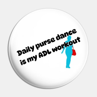 Daily purse dance is my ADL workout Pin