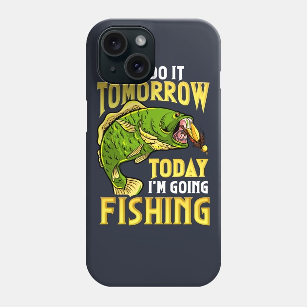 Going Fishing Today Funny Humor Phone Case by E