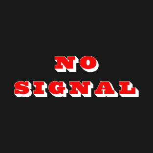 No Signal T-Shirt