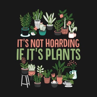 It's Not Hoarding If It's Plants Cactus lover T-Shirt