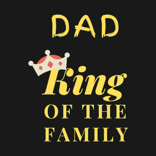 DAD - KING OF THE FAMILY T-Shirt