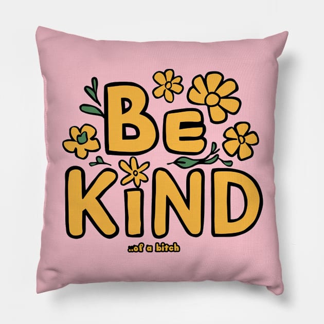 Funny Saying be kind of a bitch Pillow by Aldrvnd