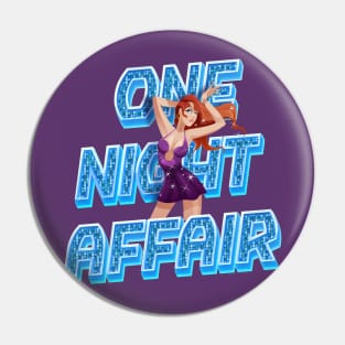 One Night Affair Pin