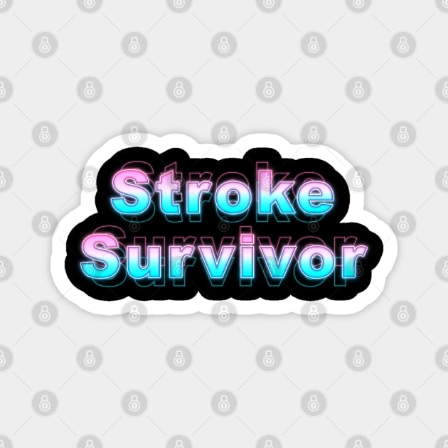 Stroke Survivor Magnet by Sanzida Design