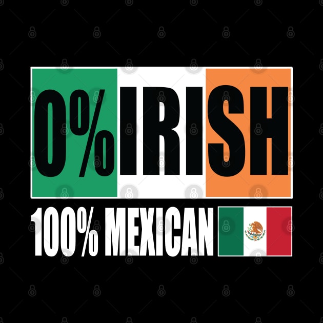 0% IRISH 100% Mexican Funny Patrick's day by Trending-Gifts