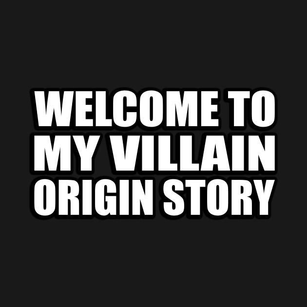 Welcome to my villain origin story by D1FF3R3NT