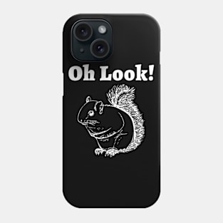 Oh look!...Squirrel ADHD Phone Case