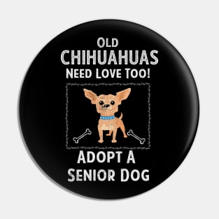 Senior Dog Adoption T-Shirt for Chihuahua Dog Lovers Pin