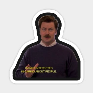 Ron Swanson - I'm Not Interested in Caring About People Magnet