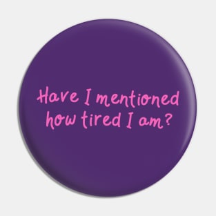 I'm tired Pin