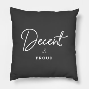 Decent & Proud Pillow